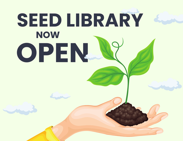 Hand holding a seedling with the words Seed Library Now Open
